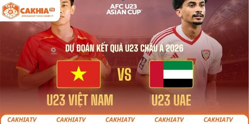 Nhận định chi tiết tình hình lực lượng 2 đội bóng U23 Việt Nam vs U23 UAE